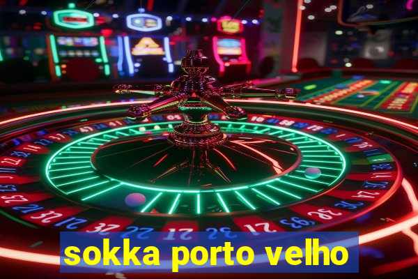 sokka porto velho